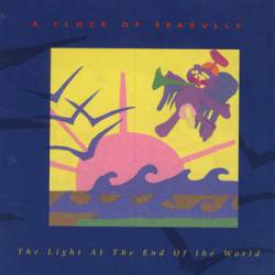 A Flock Of Seagulls : The Light at the End of the World